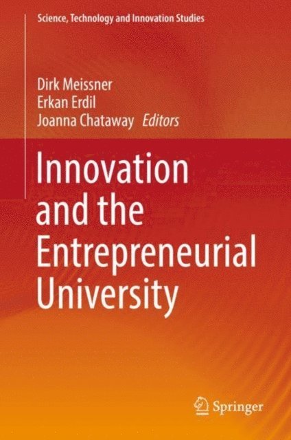 Joanna Chataway, Erkan Erdil, Dirk Meissner - Innovation and the Entrepreneurial University, E-bok