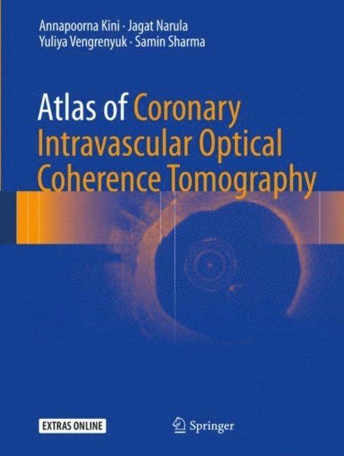 Samin Sharma, Yuliya Vengrenyuk, Jagat Narula, Annapoorna Kini - Atlas of Coronary Intravascular Optical Coherence Tomography, E-bok