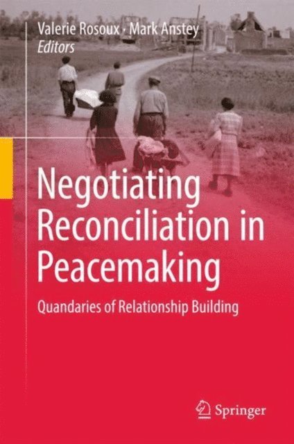 Mark Anstey, Valerie Rosoux - Negotiating Reconciliation in Peacemaking, E-bok