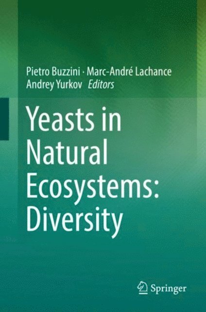 Andrey Yurkov, Marc-Andre Lachance, Pietro Buzzini - Yeasts in Natural Ecosystems: Diversity, E-bok