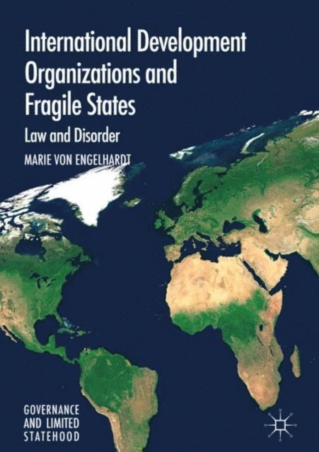 Marie von Engelhardt - International Development Organizations and Fragile States, E-bok