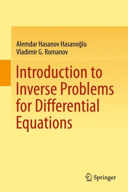 Vladimir G. Romanov, Alemdar Hasanov Hasanoglu - Introduction to Inverse Problems for Differential Equations, E-bok