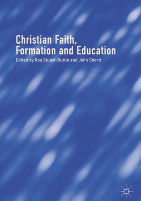 John Shortt, Ros Stuart-Buttle - Christian Faith, Formation and Education, E-bok