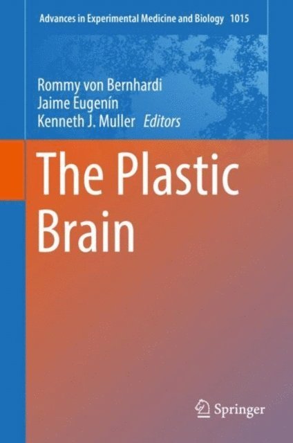 Kenneth J Muller, Jaime Eugenin, Rommy von Bernhardi - Plastic Brain, E-bok