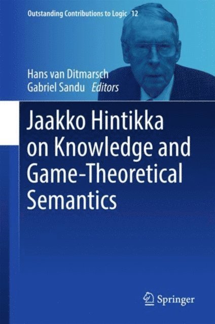 Gabriel Sandu, Hans van Ditmarsch - Jaakko Hintikka on Knowledge and Game-Theoretical Semantics, E-bok