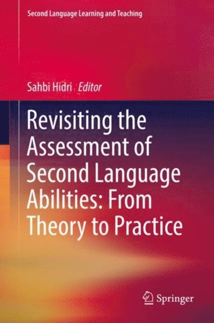 Sahbi Hidri - Revisiting the Assessment of Second Language Abilities: From Theory to Practice, E-bok