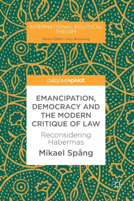Mikael Spang - Emancipation, Democracy and the Modern Critique of Law, E-bok