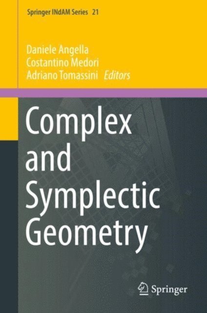 Adriano Tomassini, Costantino Medori, Daniele Angella - Complex and Symplectic Geometry, E-bok
