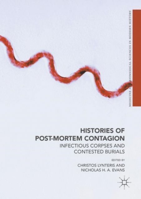 Nicholas H A Evans, Christos Lynteris - Histories of Post-Mortem Contagion, E-bok