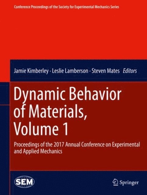 Steven Mates, Leslie Lamberson, Jamie Kimberley - Dynamic Behavior of Materials, Volume 1, E-bok