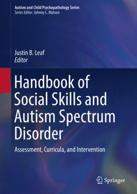Justin B. Leaf - Handbook of Social Skills and Autism Spectrum Disorder, E-bok