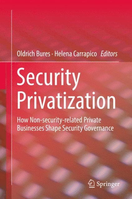 Helena Carrapico, Oldrich Bures - Security Privatization, E-bok