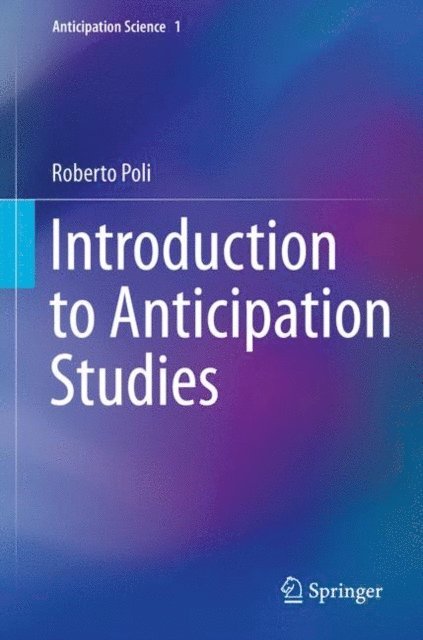 Roberto Poli - Introduction to Anticipation Studies, E-bok