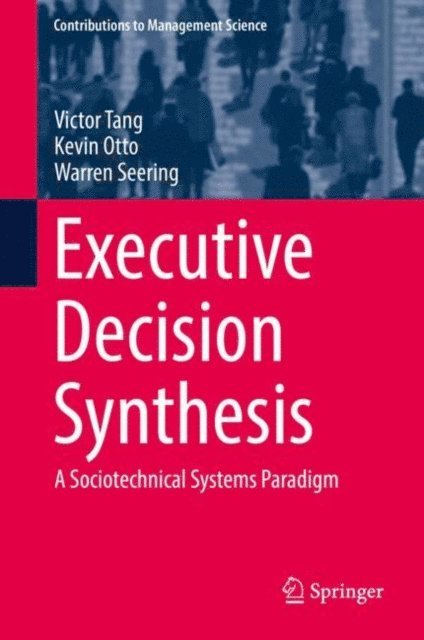 Warren Seering, Kevin Otto, Victor Tang - Executive Decision Synthesis, E-bok