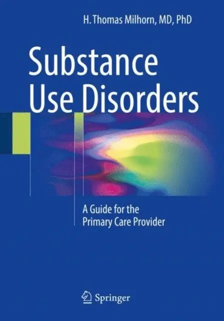 H. Thomas Milhorn - Substance Use Disorders, E-bok. Tillgänglighet: Lägg i varukorg