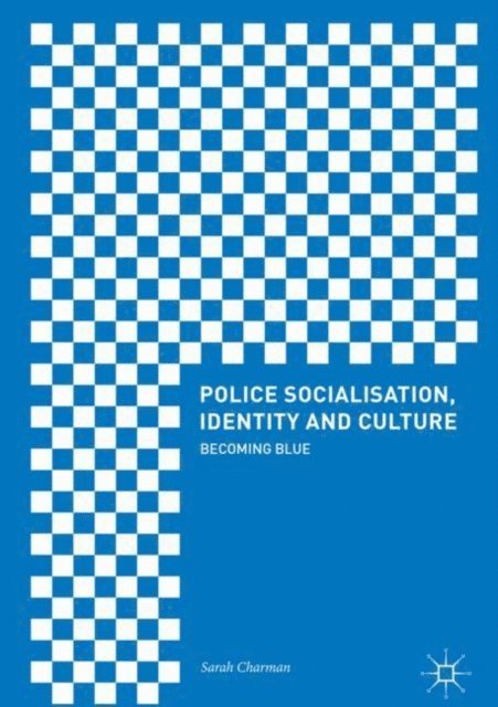 Sarah Charman - Police Socialisation, Identity and Culture, E-bok