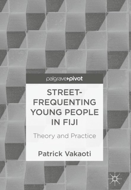 Patrick Vakaoti - Street-Frequenting Young People in Fiji, E-bok