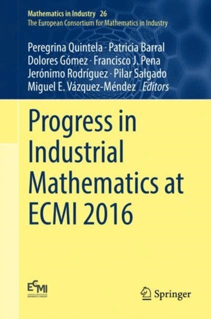 Miguel E. Vazquez-Mendez, Pilar Salgado, Jeronimo Rodriguez, Francisco J. Pena, Dolores Gomez, Patricia Barral, Peregrina Quintela - Progress in Industrial Mathematics at ECMI 2016, E-bok