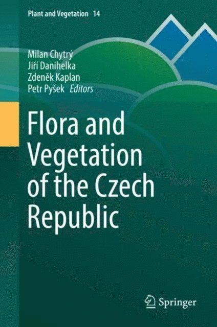 Petr Pysek, Zdenek Kaplan, Jiri Danihelka, Milan Chytry - Flora and Vegetation of the Czech Republic, E-bok