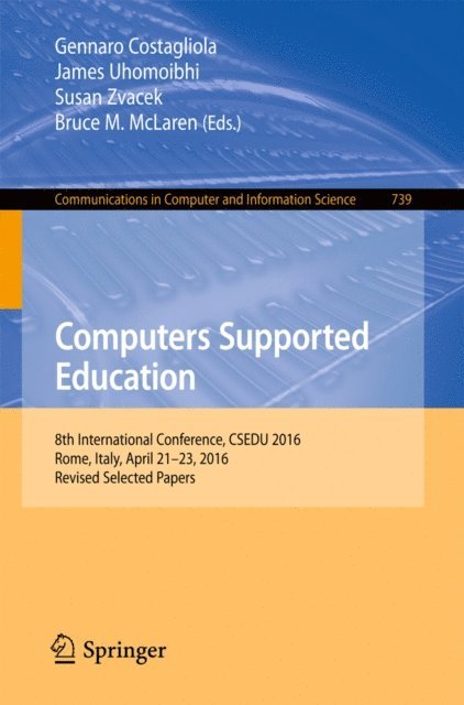Bruce M. McLaren, Susan Zvacek, James Uhomoibhi, Gennaro Costagliola - Computers Supported Education, E-bok
