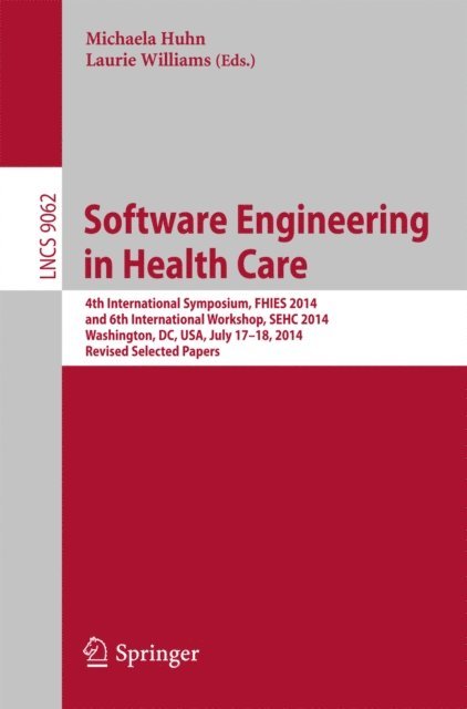 Laurie Williams, Michaela Huhn - Software Engineering in Health Care, E-bok