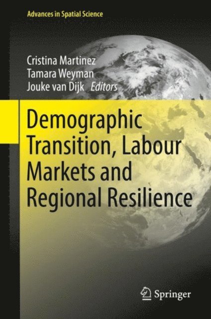 Jouke van Dijk, Tamara Weyman, Cristina Martinez - Demographic Transition, Labour Markets and Regional Resilience, E-bok