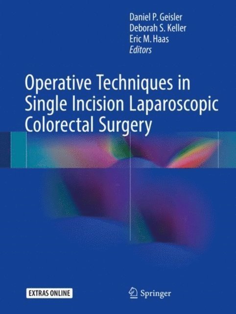 Eric M. Haas, Deborah S. Keller, Daniel P. Geisler - Operative Techniques in Single Incision Laparoscopic Colorectal Surgery, E-bok