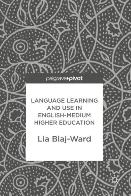 Lia Blaj-Ward - Language Learning and Use in English-Medium Higher Education, E-bok