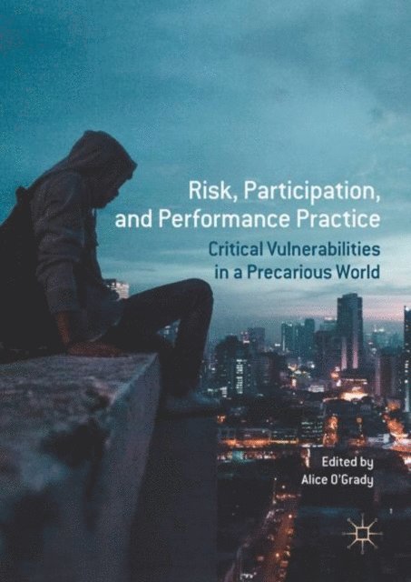Alice O'Grady - Risk, Participation, and Performance Practice, E-bok. Tillgänglighet: Lägg i varukorg