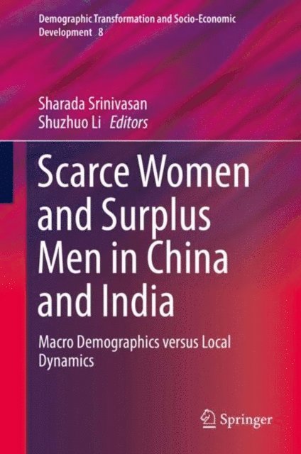 Shuzhuo Li, Sharada Srinivasan - Scarce Women and Surplus Men in China and India, E-bok