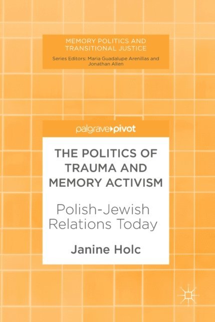 Janine Holc - Politics of Trauma and Memory Activism, E-bok