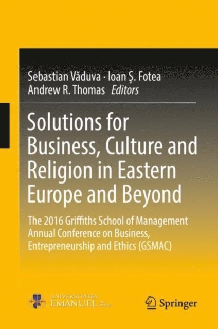 Andrew R. Thomas, Ioan S. Fotea, Sebastian Vaduva - Solutions for Business, Culture and Religion in Eastern Europe and Beyond, E-bok