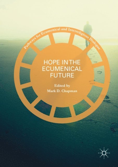 Mark D. Chapman - Hope in the Ecumenical Future, E-bok