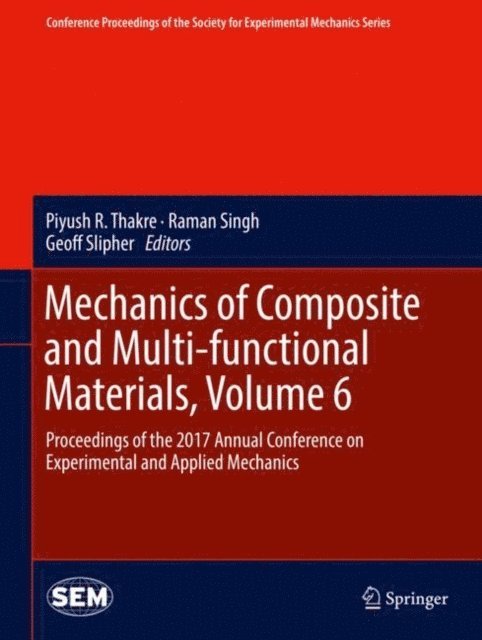 Geoff Slipher, Raman Singh, Piyush R Thakre - Mechanics of Composite and Multi-functional Materials, Volume 6, E-bok