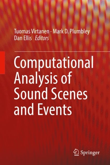 Dan Ellis, Mark D. Plumbley, Tuomas Virtanen - Computational Analysis of Sound Scenes and Events, E-bok