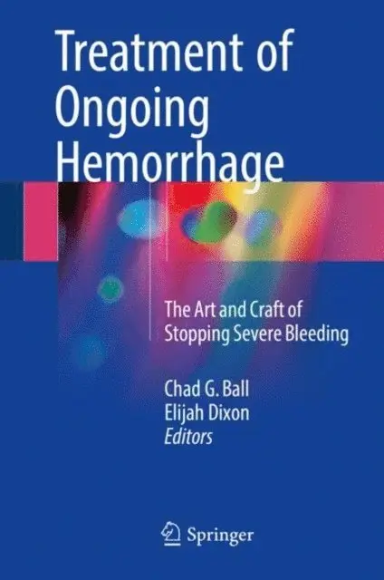 Elijah Dixon, Chad G. Ball - Treatment of Ongoing Hemorrhage, E-bok. Tillgänglighet: Lägg i varukorg