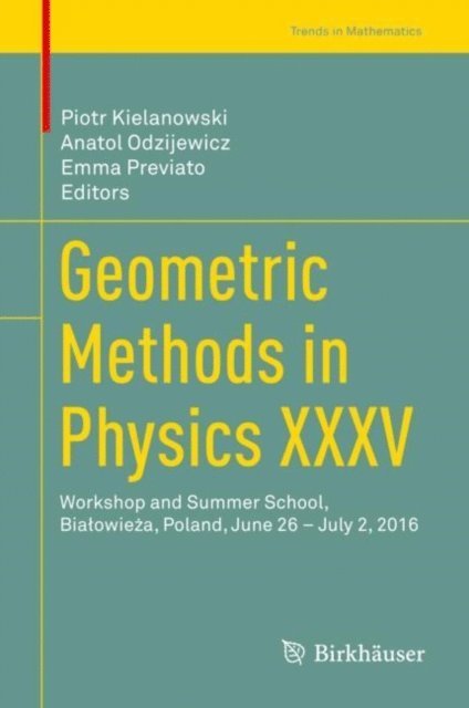 Emma Previato, Anatol Odzijewicz, Piotr Kielanowski - Geometric Methods in Physics XXXV, E-bok