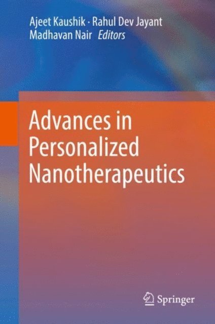 Madhavan Nair, Rahul Dev Jayant, Ajeet Kaushik - Advances in Personalized Nanotherapeutics, E-bok