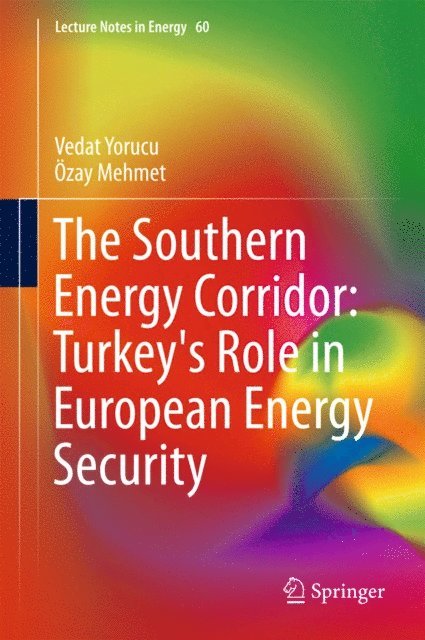 Ozay Mehmet, Vedat Yorucu - Southern Energy Corridor: Turkey's Role in European Energy Security, E-bok