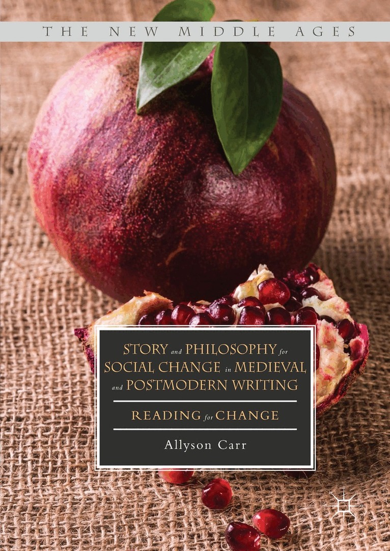 Allyson Carr - Story and Philosophy for Social Change in Medieval and Postmodern Writing, Inbunden