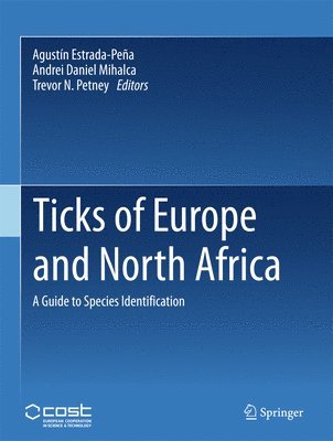 Ticks of Europe and North Africa av Agustín Estrada-Peña, Andrei Daniel Mihalca, Trevor N Petney