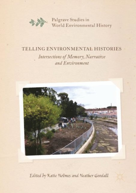 Heather Goodall, Katie Holmes - Telling Environmental Histories, E-bok