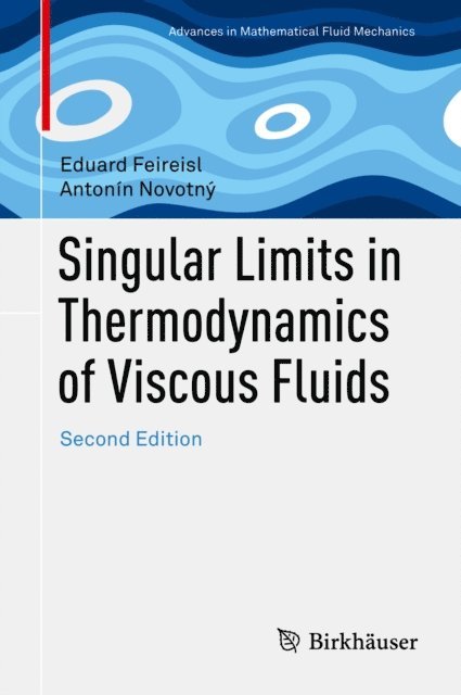 Antonin Novotny, Eduard Feireisl - Singular Limits in Thermodynamics of Viscous Fluids, E-bok