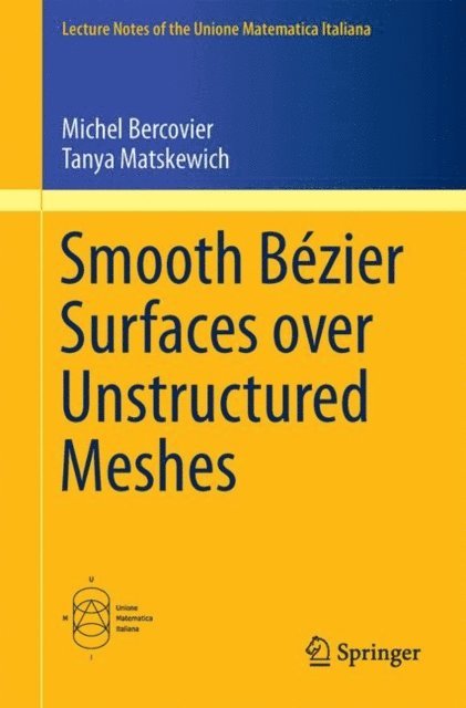 Tanya Matskewich, Michel Bercovier - Smooth Bezier Surfaces over Unstructured Quadrilateral Meshes, E-bok