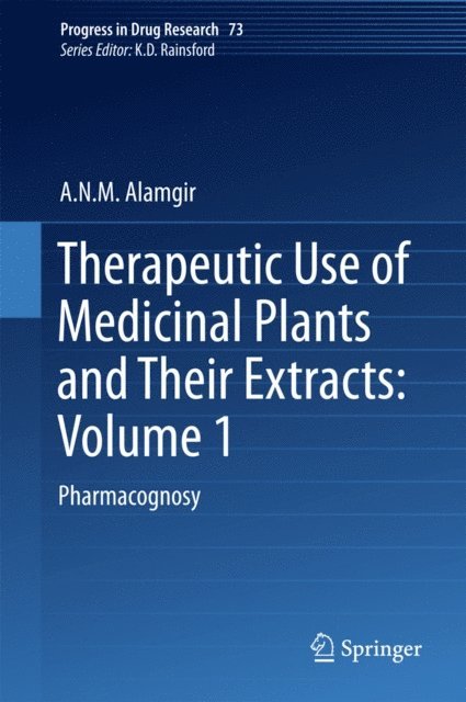 A.N.M. Alamgir - Therapeutic Use of Medicinal Plants and Their Extracts: Volume 1, E-bok