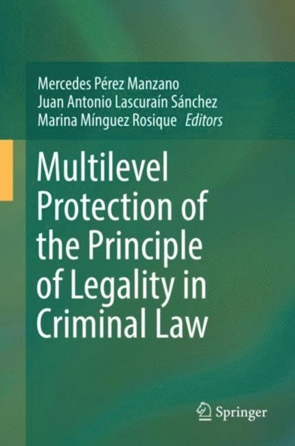 Marina Minguez Rosique, Juan Antonio Lascurain Sanchez, Mercedes Perez Manzano - Multilevel Protection of the Principle of Legality in Criminal Law, E-bok