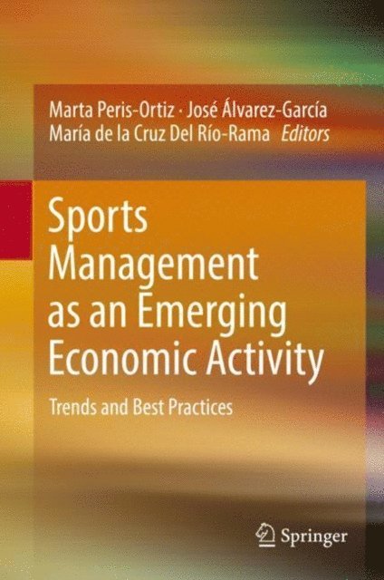 Maria de la Cruz Del Rio-Rama, Jose Alvarez-Garcia, Marta Peris-Ortiz - Sports Management as an Emerging Economic Activity, E-bok