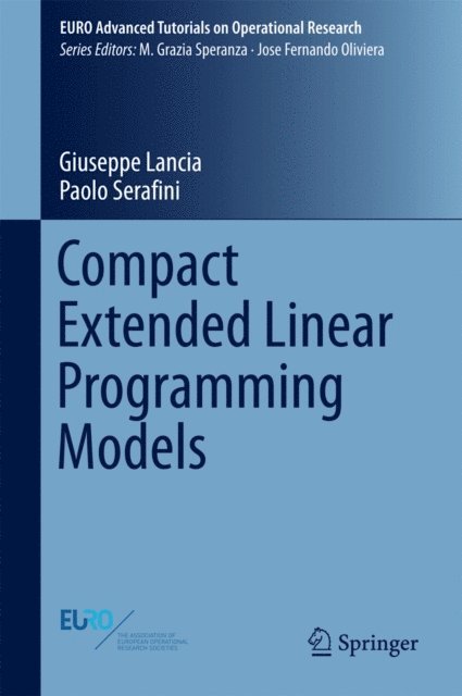 Paolo Serafini, Giuseppe Lancia - Compact Extended Linear Programming Models, E-bok