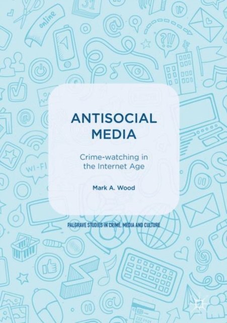 Mark A. Wood - Antisocial Media, E-bok