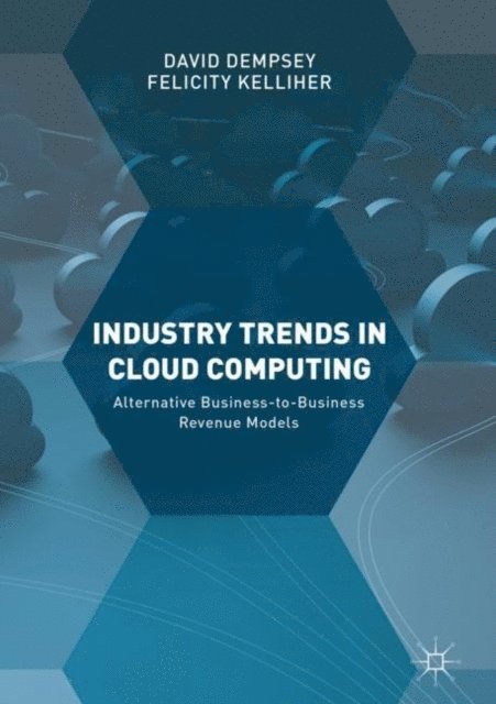 Felicity Kelliher, David Dempsey - Industry Trends in Cloud Computing, E-bok